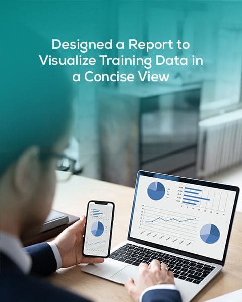 Designed a Report  to Visualize Training Data in a Concise View